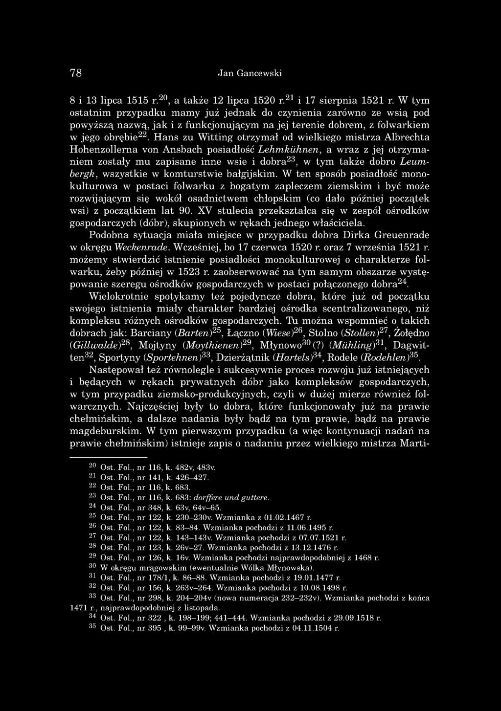 ie22. H a n s zu W ittin g o trzy m ał od w ielkiego m is trz a A lb rechta H o h en zo llern a von A n sb ach posiadłość L e h m k ü h n e n, a w raz z jej o trz y m a n iem zo stały m u zap isa n e