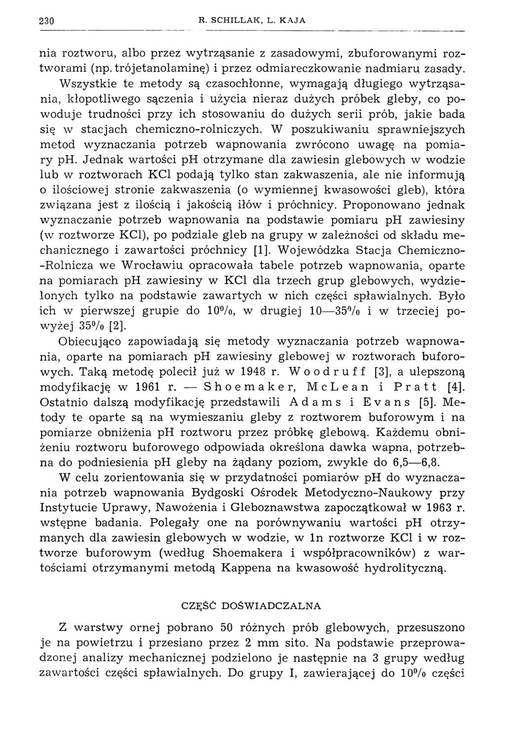 230 R. SCHILLAK, L. KAJA nia roztworu, albo przez w ytrząsanie z zasadowymi, zbuforowanymi roztworami (np. trójetanolam inę) i przez odmiareczkowanie nadm iaru zasady.