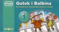 Gutek i Balbinka to bohaterowie kolejnej książeczki z serii PUS o tematyce ekologicznej, obejmującej także zasady bezpieczeństwa podczas codziennych zajęć, w czasie wyprawy do lasu, na plażę, w