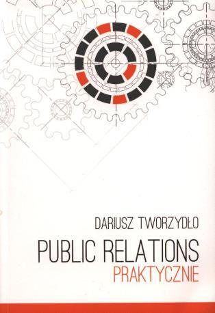 25. Dariusz Tworzydło Public relations praktycznie Rzeszów: Newsline sp. z o.o., 2017 ISBN 9788393882755 Stron 356 26.