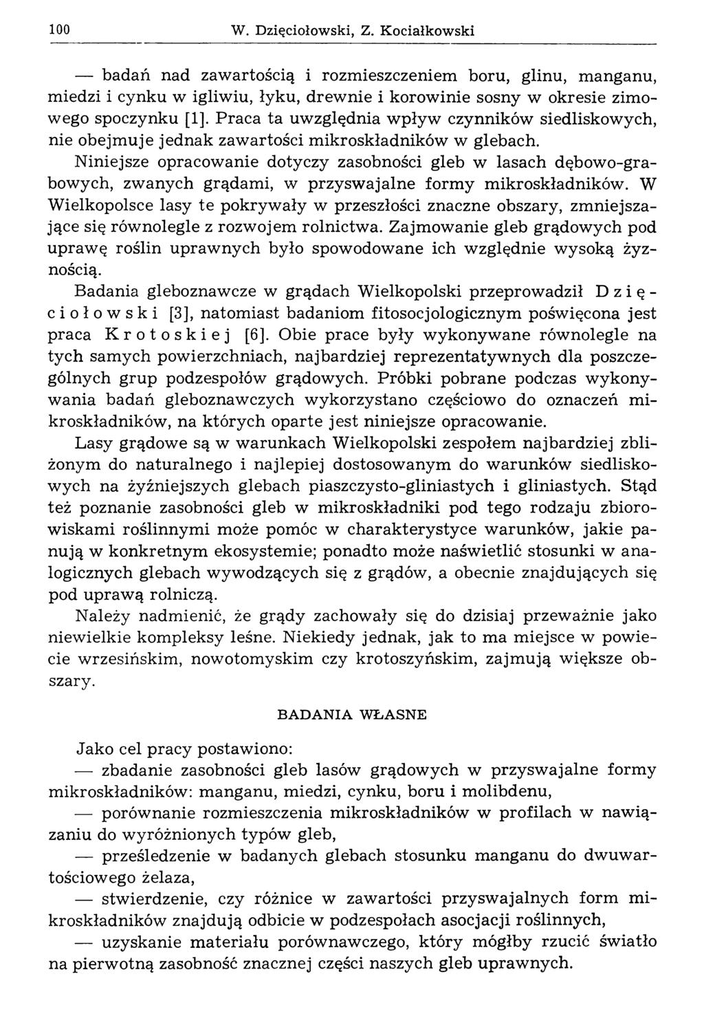 100 W. Dzięciołowski, Z. Kociałkowski badań nad zawartością i rozmieszczeniem boru, glinu, m anganu, miedzi i cynku w igliwiu, łyku, drew nie i korowinie sosny w okresie zimowego spoczynku [1].