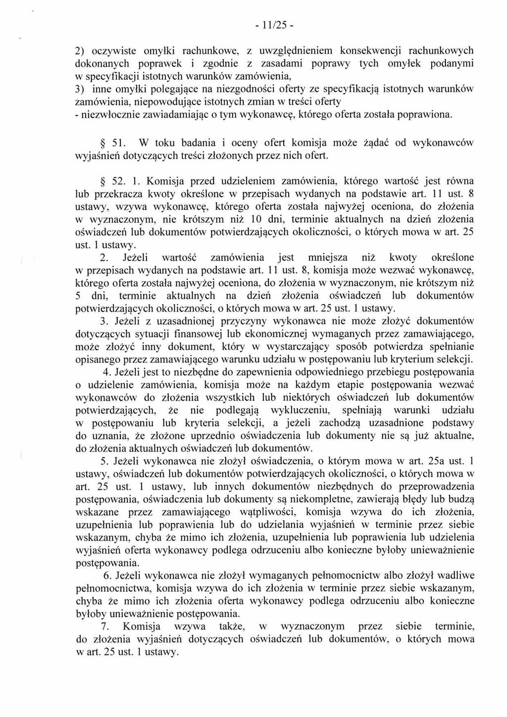 - 11/25-2) oczywiste omyłki rachunkowe, z uwzględnieniem konsekwencji rachunkowych dokonanych poprawek i zgodnie z zasadami poprawy tych omyłek podanymi w specyfikacji istotnych warunków zamówienia,