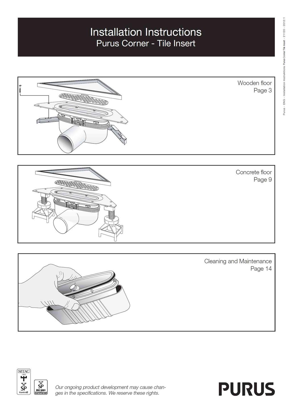 INSTRUKCJA MONTAŻU Purus Corner Tile Insert Na konstrukcjach drewnianych Strona 3 Na posadzkach betonowych Strona 9 Czyszczenie i konserwacja Strona 14 D