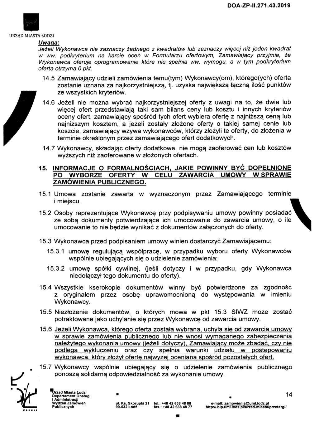 URZADMIASTALODZI Uwaqa: Jezeli Wykonawca nie zaznaczy zadnego z kwadratow lub zaznaczy wiecej niz jeden kwadrat w ww.