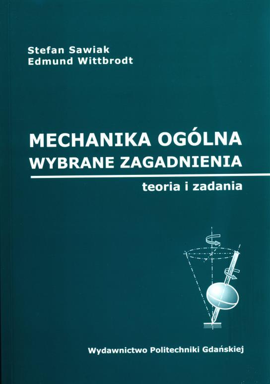Lieaua 1. Wibod E., Sawiak S.: Mechanika ogólna. Teoia i adania.