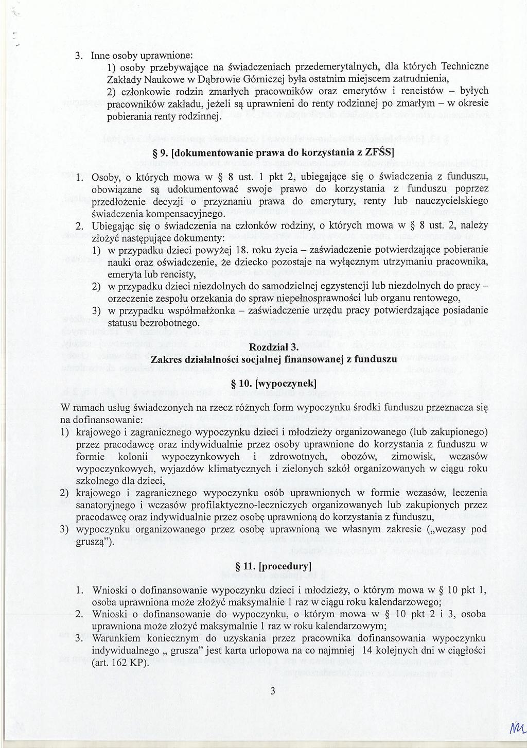 3. Inne osoby uprawnione: 1) osoby przebywające na świadczeniach przedemerytalnych, dla których Techniczne Zakłady Naukowe w Dąbrowie Górniczej była ostatnim miejscem zatrudnienia, 2) członkowie