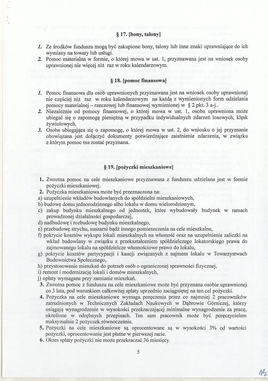 g 17. [bony, talony] ]. Ze środków funduszu mogą być zakupione bony, talony lub inne znaki uprawniające do ich wymiany na towary lub usługi. 2. Pomoc materialna W formie, o której mowa W ust.
