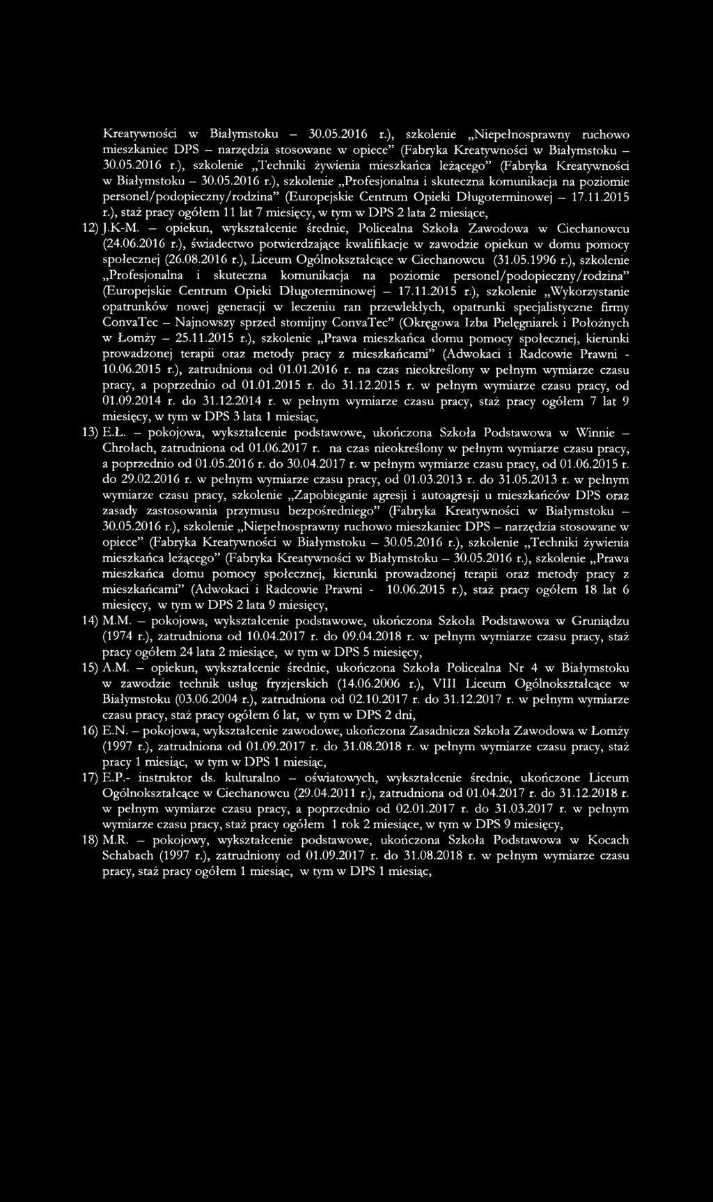 ), staż pracy ogółem 11 lat 7 miesięcy, w tym w DPS 2 lata 2 miesiące, 12)J.K-M. opiekun, wykształcenie średnie, Policealna Szkoła Zawodowa w Ciechanowcu (24.06.2016 r.