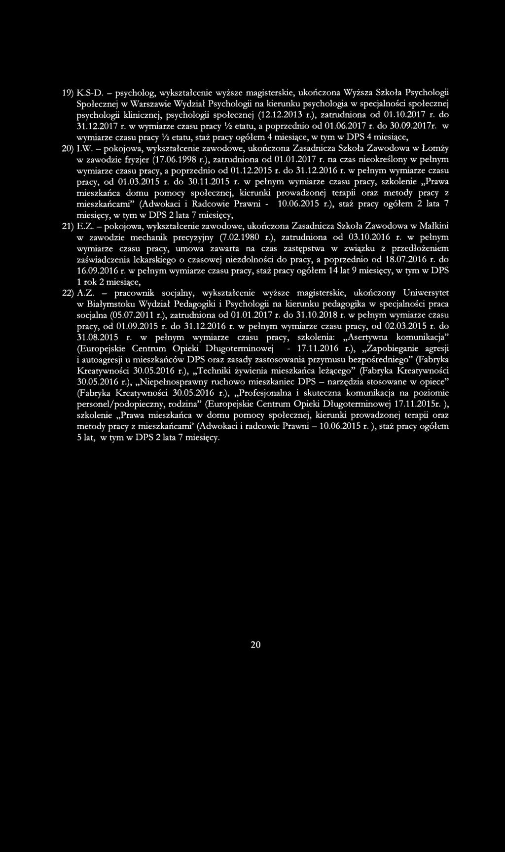 psychologii społecznej (12.12.2013 r.), zatrudniona od 01.10.2017 r. do 31.12.2017 r. w wymiarze czasu pracy Y2 etatu, a poprzednio od 01.06.2017 r. do 30.09.2017r.