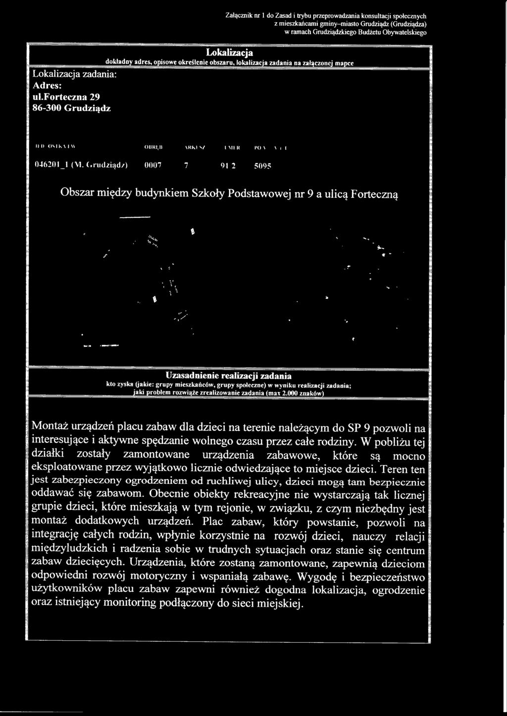 :; Obszar między budynkiem Szkoły Podstawowej nr 9 a ulicą Forteczną i -- Uzasadnienie realizacji zadania kto zyska (jakie: grupy mieszkańców, grupy społeczne) w wyniku realizacji zadania; iaki