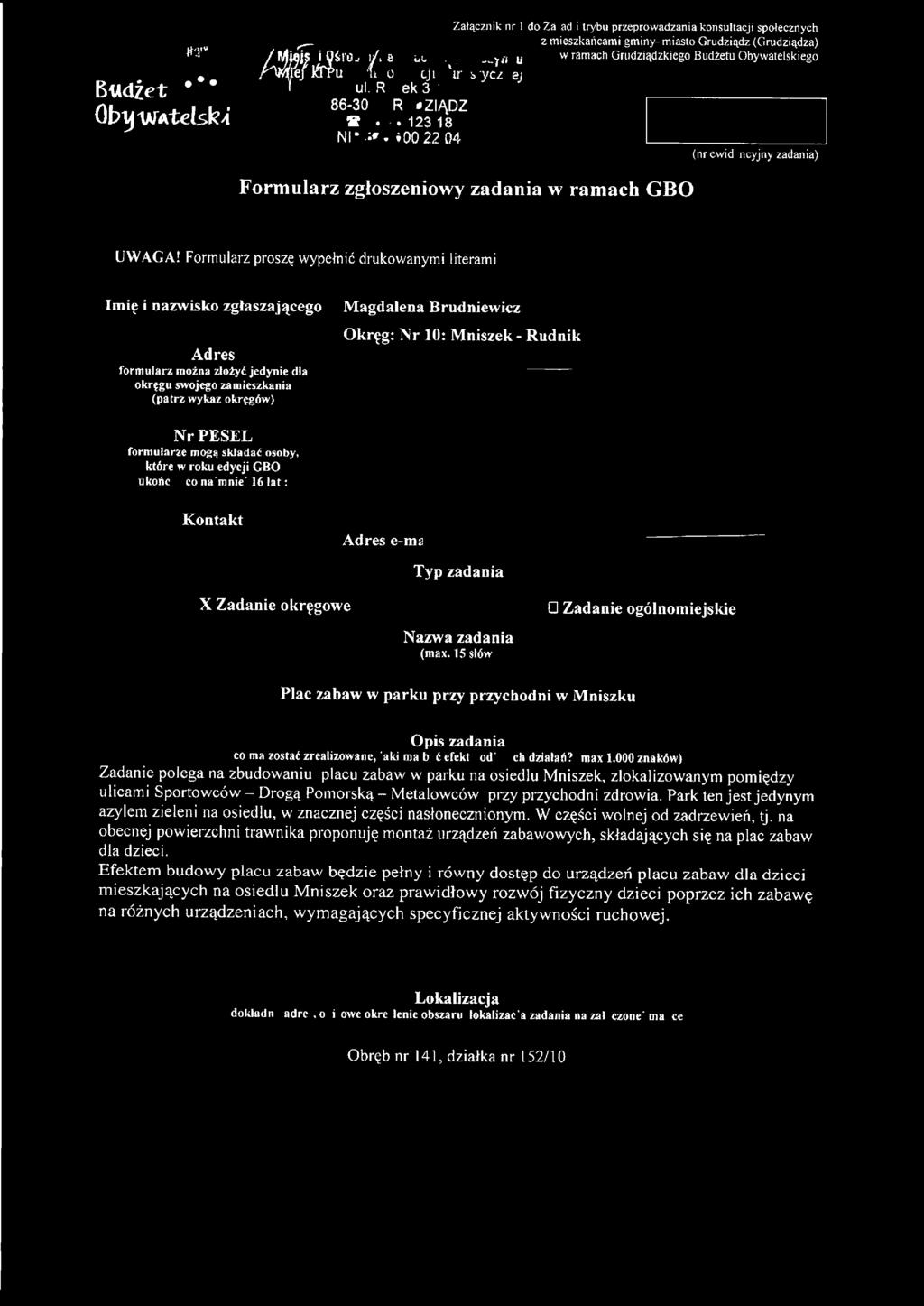 (patrz wykaz okręgów) Nr PESEL formularze mogą składać osoby, które w roku edycji GBO ukończą co najmniej 16 lat: Kontakt ~ Adres e-ma Typ zadania X Zadanie okręgowe Nazwa zadania (max.