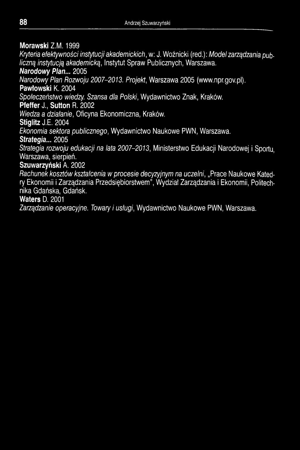 .. 2005 Strategia rozwoju edukacji na lata 2007-2013, Ministerstwo Edukacji Narodowej i Sportu, Warszawa, sierpień. Szuwarzyński A.