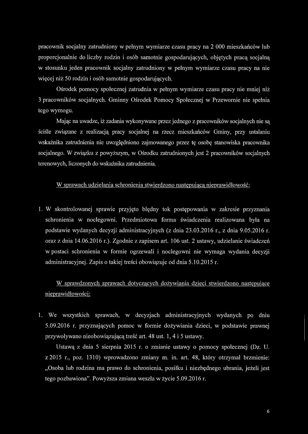 Ośrodek pomocy społecznej zatrudnia w pełnym wymiarze czasu pracy nie mniej niż 3 pracowników socjalnych. Gminny Ośrodek Pomocy Społecznej w Przewornie nie spełnia tego wymogu.