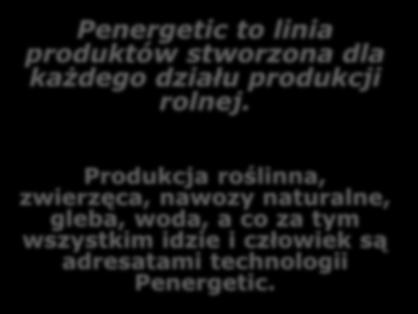 Penergetic w praktyce Penergetic to linia produktów