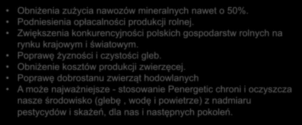 Poprawę żyzności i czystości gleb. Obniżenie kosztów produkcji zwierzęcej.