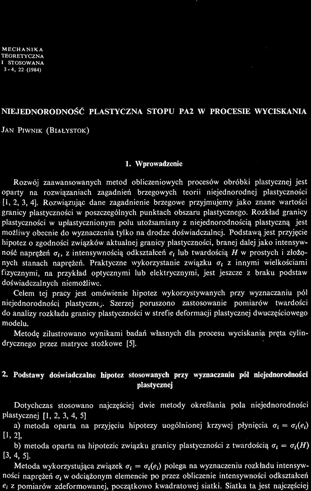 Szerzej poruszono zastosowanie pomiarów twardoś ci do analizy rozkładu granicy plastycznoś ci w strefie deformacji plastycznej dwuczę ś cioweg o modelu.