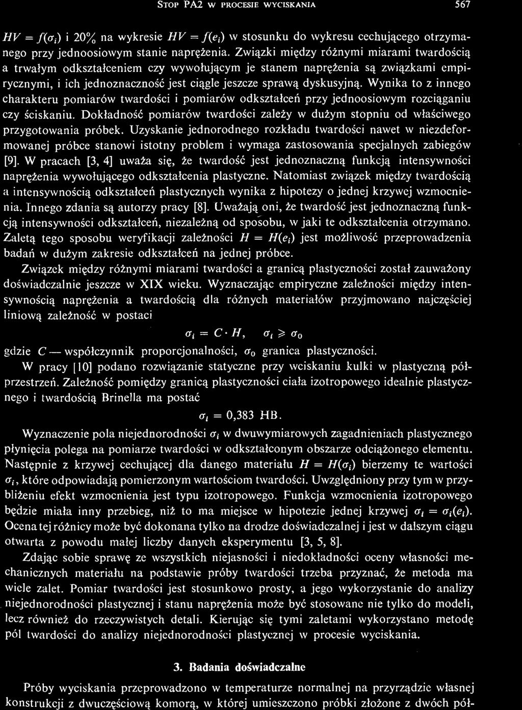 Zaletą tego sposobu weryfikacji zależ nośi c H = H(e,) jest moż liwość przeprowadzenia badań w duż ym zakresie odkształceń na jednej próbce.