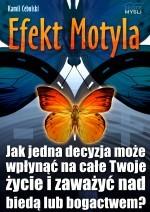 POLECAMY TAKŻE PORADNIKI: Efekt Motyla Kamil Cebulski Jak jedna decyzja może wpłynąć na całe Twoje życie i zaważyć nad biedą lub bogactwem?