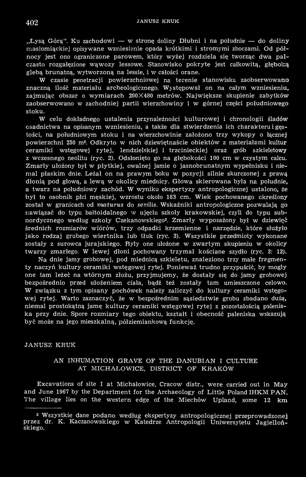 402 JANUSZ KRUK Łysą Górą". Ku zachodowi w stronę doliny Dłubni i na południe do doliny masłomiąckiej opisywane wzniesienie opada krótkimi i stromymi zboczami.