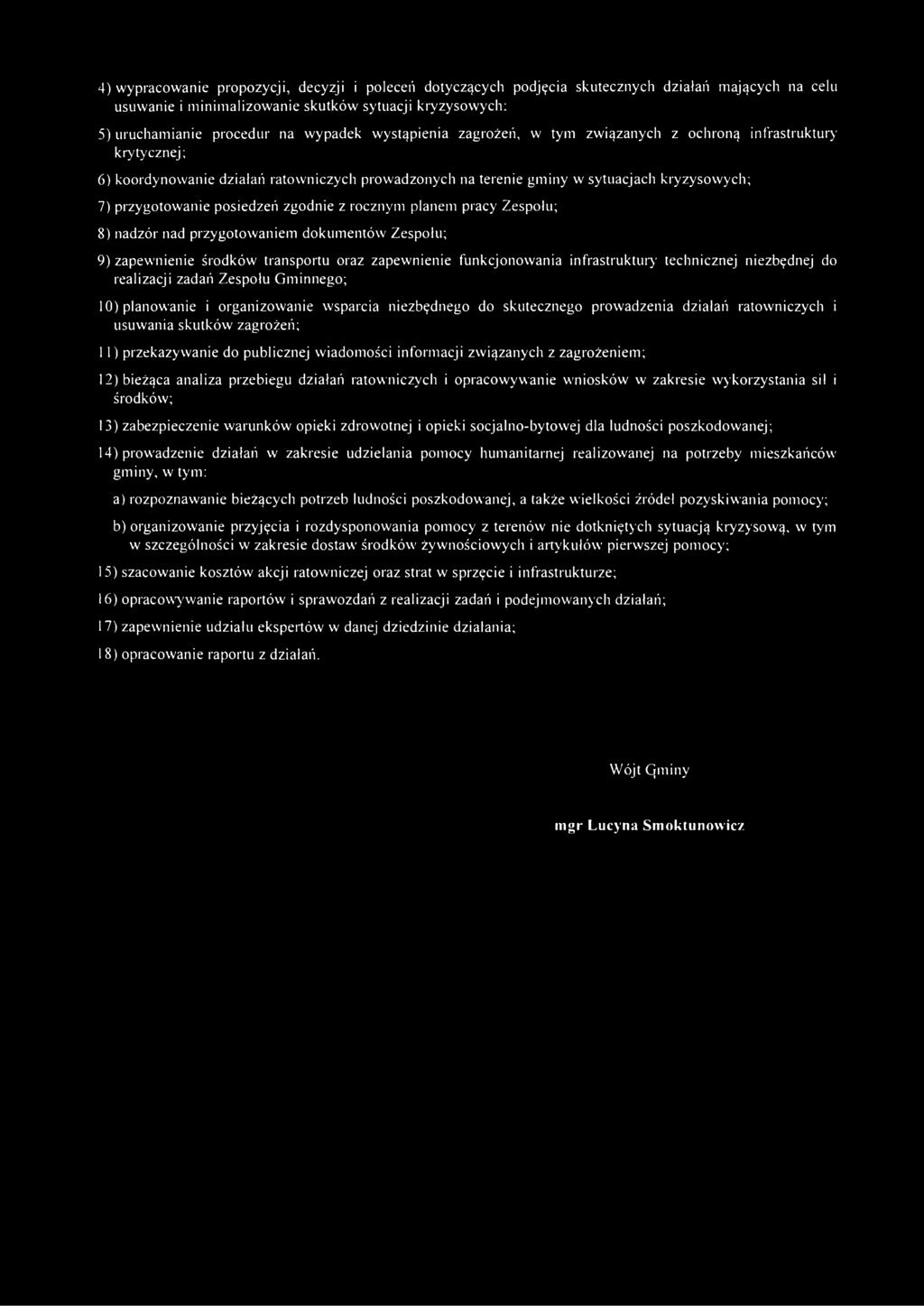 zgodnie z rocznym planem pracy Zespołu; 8) nadzór nad przygotowaniem dokumentów Zespołu; 9) zapewnienie środków transportu oraz zapewnienie funkcjonowania infrastruktury technicznej niezbędnej do