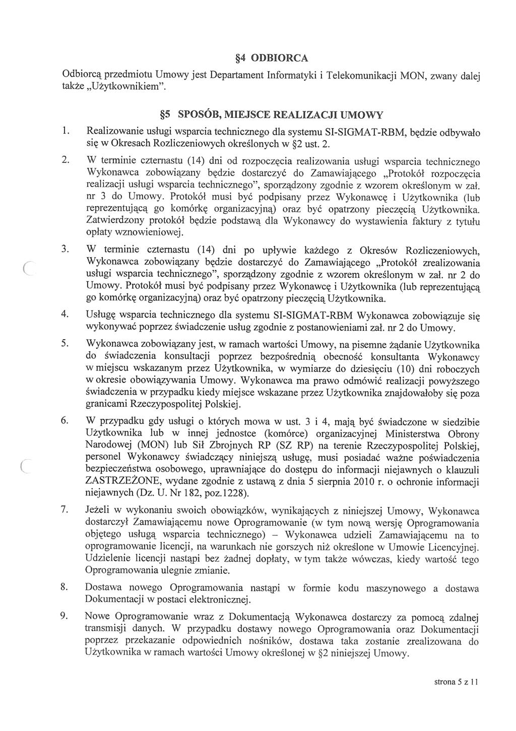 4 ODBIORCA Odbrcą przedmtu Umwy jest Departament Infrmatyk także Użytkwnkem. Telekmunkacj MON, zwany dalej 5 SPOSÓB, MIEJSCE REALIZACJI UMOWY 2. 3. 4. 5. 6. 7. 8. 9.