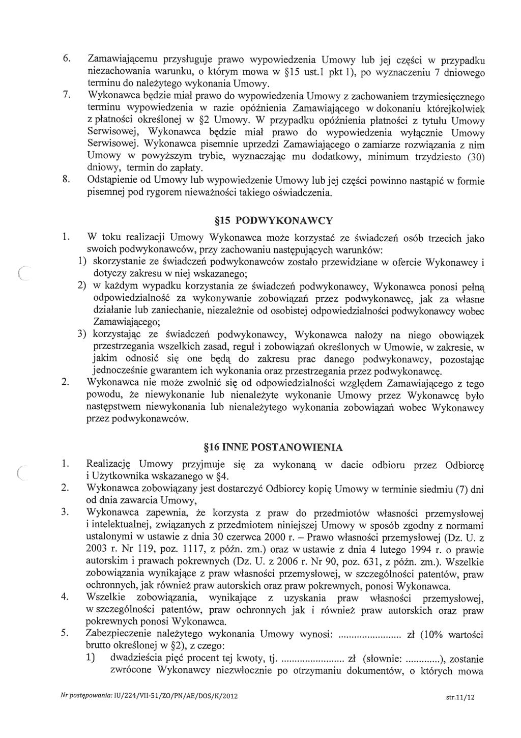 Praw 6. Zamawającemu przysługuje praw wypwedzena Umwy lub jej częśc w przypadku nezachwana warunku, którym mwa w 15 ust. 1 pkt 1), p wyznaczenu 7 