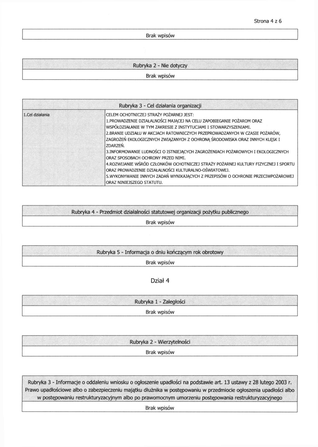 Strona 4 z 6 Rubryka 2 - Nie dotyczy Rubryka 3 - Cel działania organizacji l.cel działania CELEM OCHOTNICZEJ STRAŻY POŻARNEJ JEST: 1.