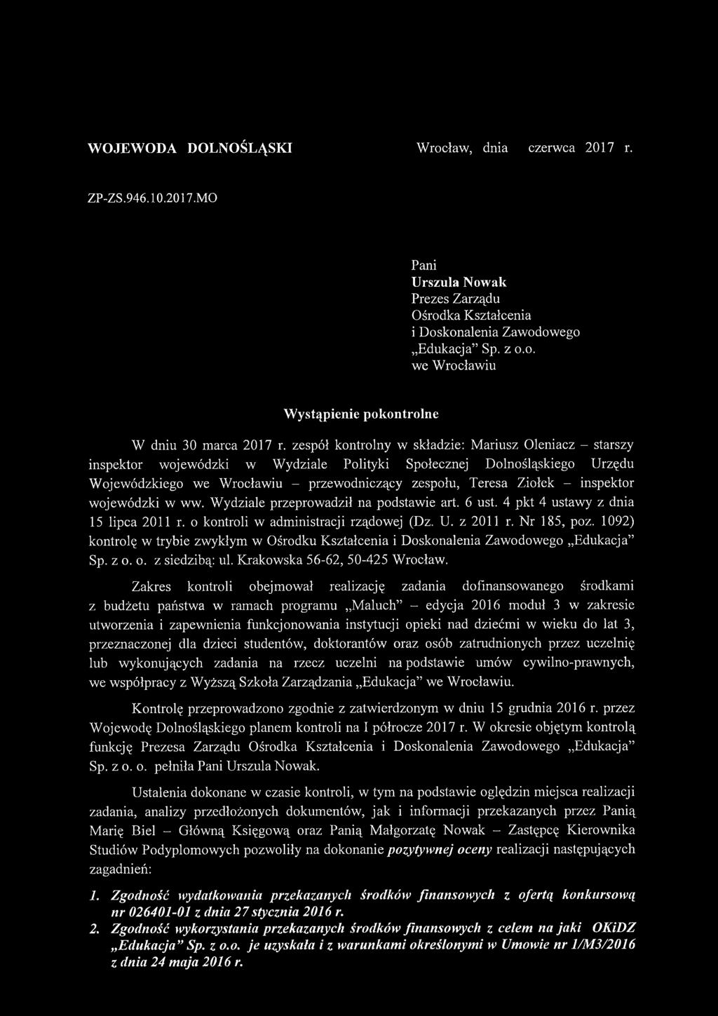 inspektor wojewódzki w ww. Wydziale przeprowadził na podstawie art. 6 ust. 4 pkt 4 ustawy z dnia 15 lipca 2011 r. o kontroli w administracji rządowej (Dz, U. z 2011 r. Nr 185, poz.