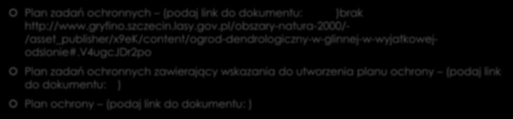 Na obszarze Natura 2000, który badasz, obowiązuje: Plan zadań ochronnych (podaj link do dokumentu: )brak http://www.gryfino.szczecin.lasy.gov.