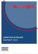 Logistyka w Polsce. Raport 2015 Autor: G.Szyszka, I. Fechner (red.