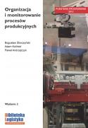 Organizacja i monitorowanie procesów produkcyjnych. Wydanie 2 Autor: B.Śliwczyński, A.Koliński, P.
