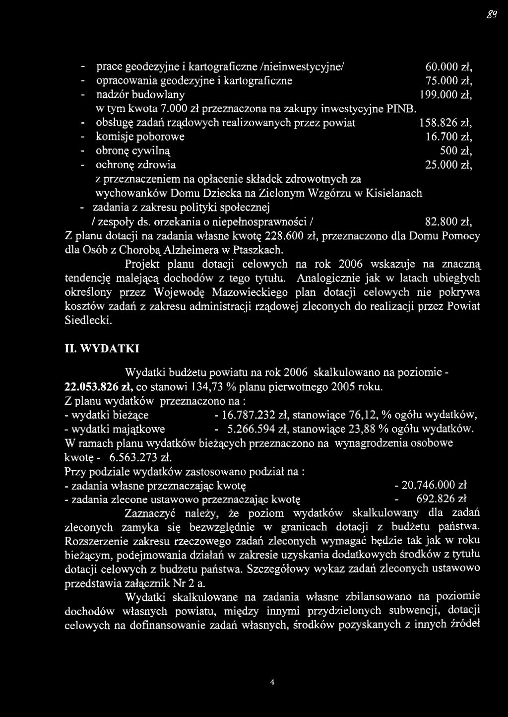 000 zł, z przeznaczeniem na opłacenie składek zdrowotnych za wychowanków Domu Dziecka na Zielonym Wzgórzu w Kisielanach - zadania z zakresu polityki społecznej / zespoły ds.