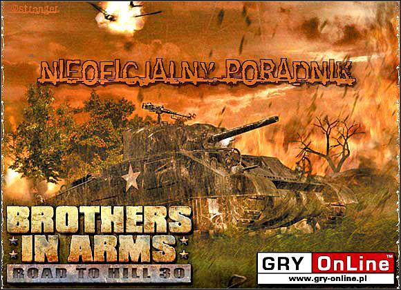 Wprowadzenie Witaj w nieoficjalnym poradniku do gry Brothers in Arms: Road to Hill 30.