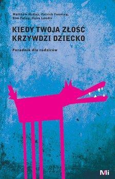 Kiedy twoja złość krzywdzi dziecko. Poradnik dla rodziców - McKay Matthew, Fanning Patryk, Paleg Kim, Landis Diana. Dlaczego złościmy się na dzieci?