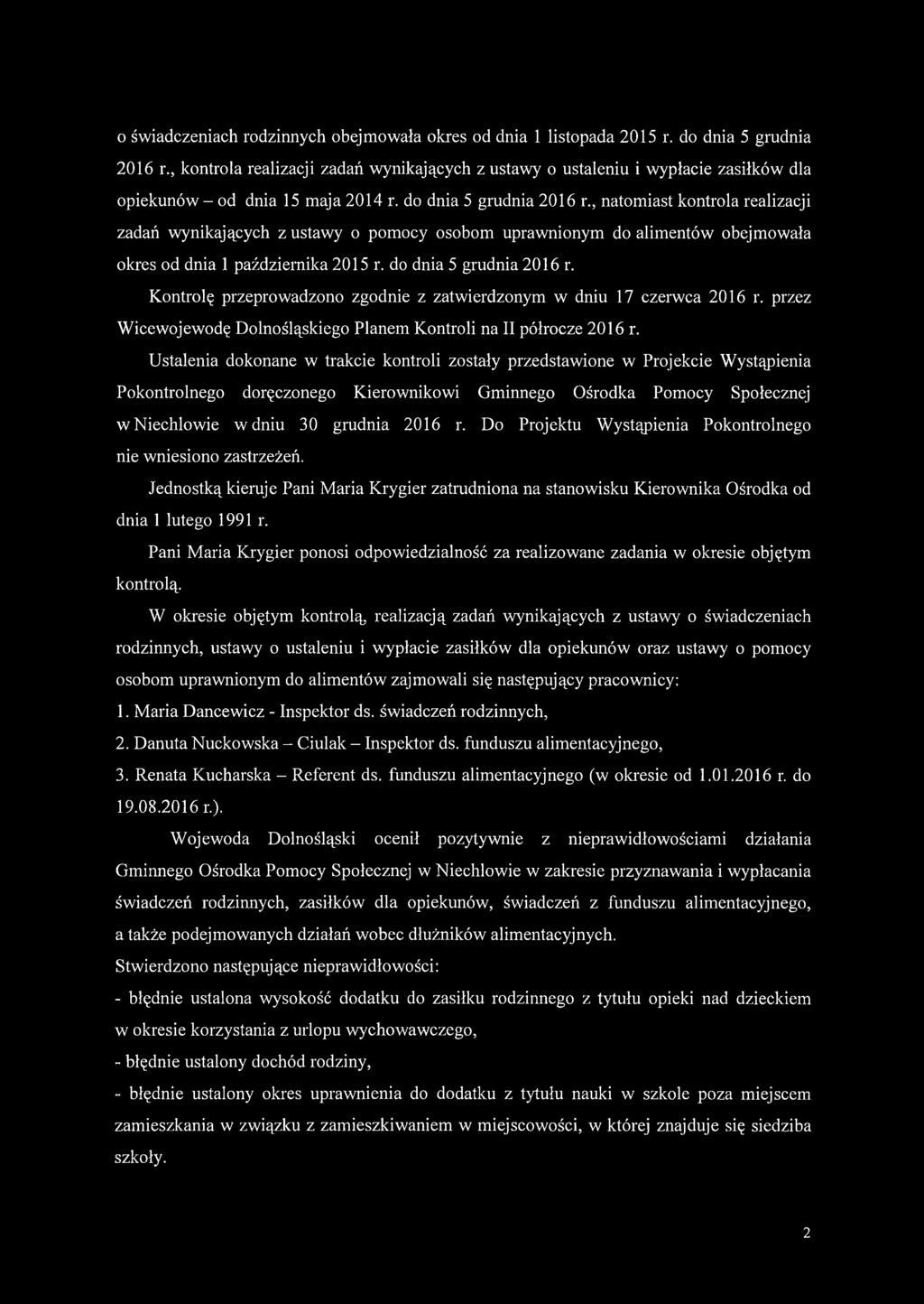 , natomiast kontrola realizacji zadań wynikających z ustawy o pomocy osobom uprawnionym do alimentów obejmowała okres od dnia 1 października 2015 r. do dnia 5 grudnia 2016 r.
