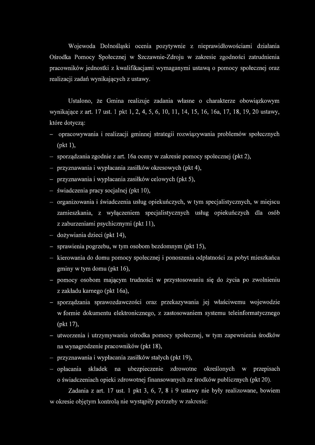 1 pkt które dotyczą: 1, 2, 4, 5, 6, 10, 11, 14, 15, 16, 16a, 17, 18, 19, 20 ustawy, - opracowywania i realizacji gminnej strategii rozwiązywania problemów społecznych (pkt 1), - sporządzania zgodnie