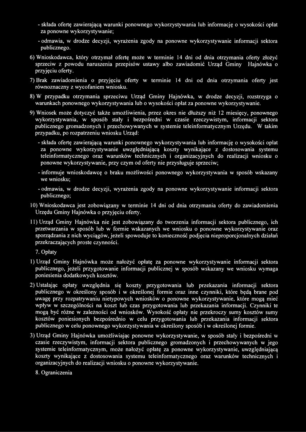 8) W przypadku otrzymania sprzeciwu Urząd Gminy Hajnówka, w drodze decyzji, rozstrzyga o warunkach ponownego wykorzystywania lub o wysokości opłat za ponowne wykorzystywanie.