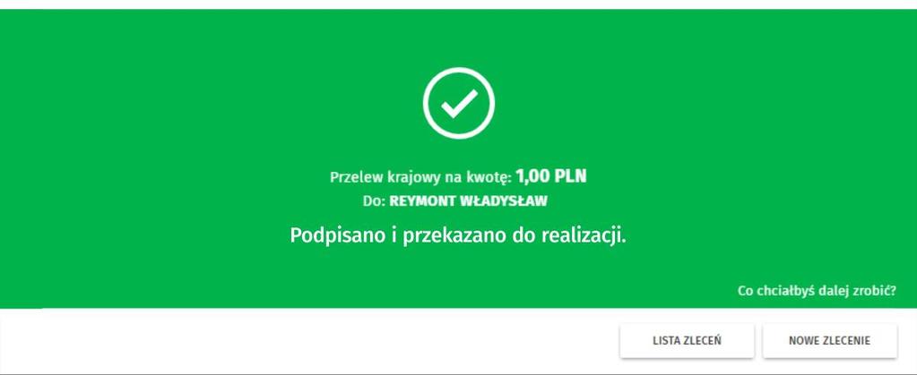 realizacji. Rysunek 7. Potwierdzenie przekazania do realizacji Podpisany przelew trafia na Listę zleceń.