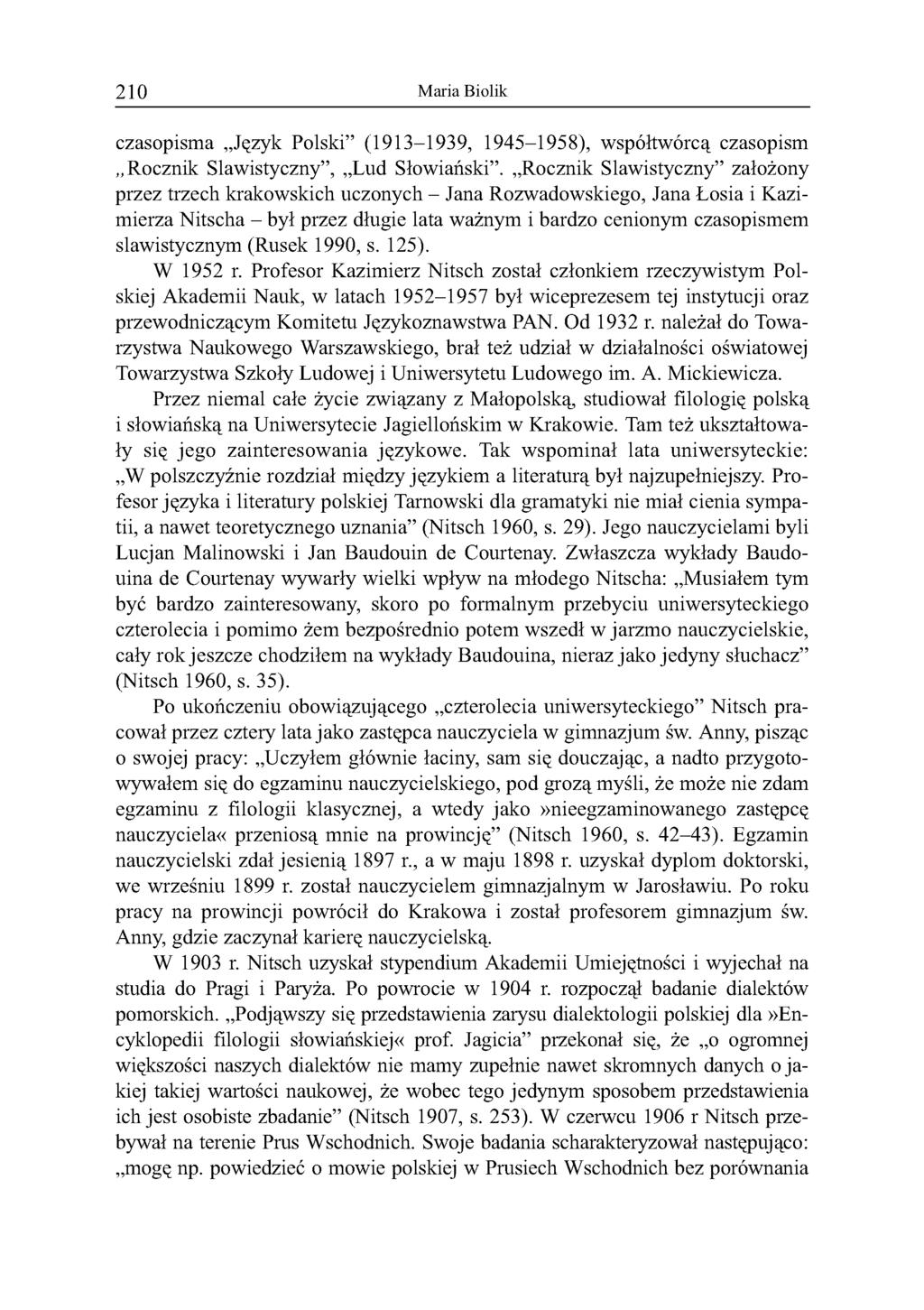 21 0 Maria Biolik czasopisma Język Polski (1913-1939, 1945-1958), współtwórcą czasopism R ocznik Slawistyczny, Lud Słowiański.
