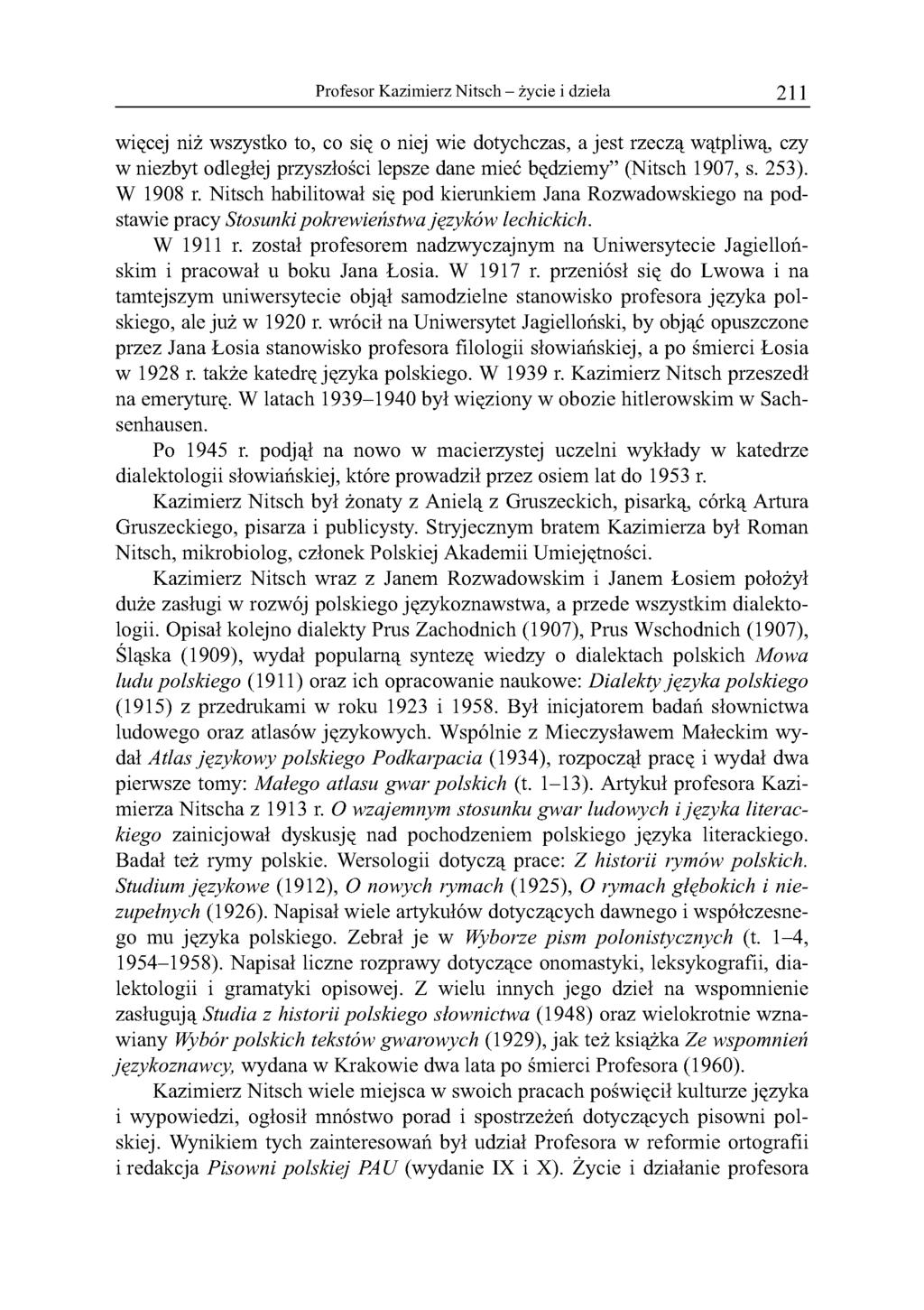 Profesor Kazimierz Nitsch - życie i dzieła 211 więcej niż wszystko to, co się o niej wie dotychczas, a jest rzeczą wątpliwą, czy w niezbyt odległej przyszłości lepsze dane mieć będziemy (Nitsch 1907,