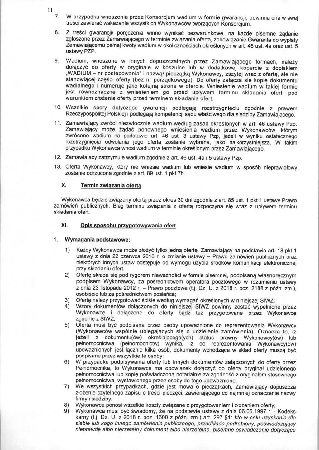11 7. W przypadku wnoszenia przez Konsorcjum wadium w formie gwarancji, powinna ona w swej tresci zawierab wskazanie wszystkich Wykonawcbw tworzacych Konsorcjum. 8.
