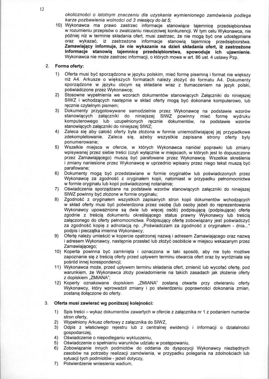 12 okolicznosci o istotnym znaczeniu dla uzyskania wymienionego zamowienia podlega karze pozbawienia wolnosci od 3 miesiecy do lat 5; 10) Wykonawca ma prawo zastrzec informacje stanowia.