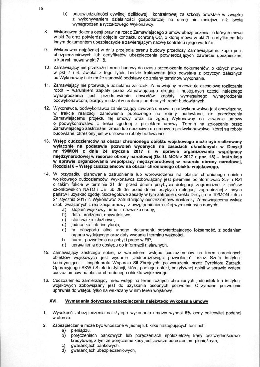 16 b) odpowiedzialnosci cywilnej deliktowej i kontraktowej za szkody powstale w zwiazku z wykonywaniem dzialalnosci gospodarczej na sume nie mniejsza. niz kwota wynagrodzenia ryczaltowego Wykonawcy.