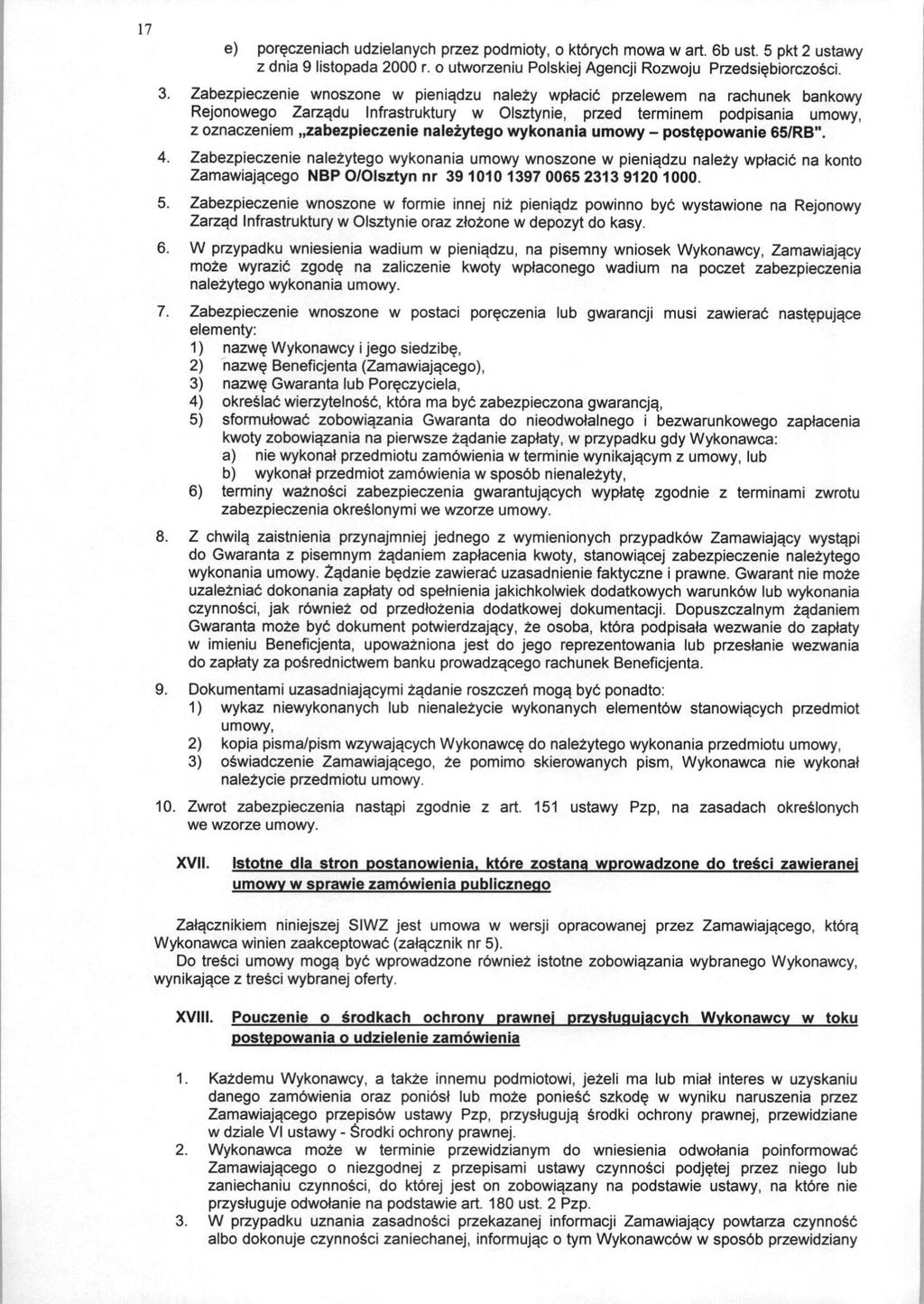 17 e) poreczeniach udzielanych przez podmioty, o ktbrych mowa w art. 6b ust. 5 pkt2 ustawy z dnia 9 listopada 2000 r. o utworzeniu Polskiej Agencji Rozwoju Przedsiebiorczosci. 3.