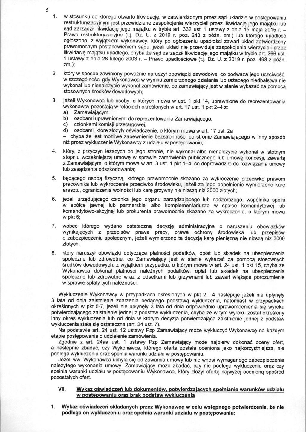 1. w stosunku do ktbrego otwarto likwidacje, w zatwierdzonym przez sad ukladzie w postepowaniu restrukturyzacyjnym jest przewidziane zaspokojenie wierzycieli przez likwidacje jego majajku lub sad