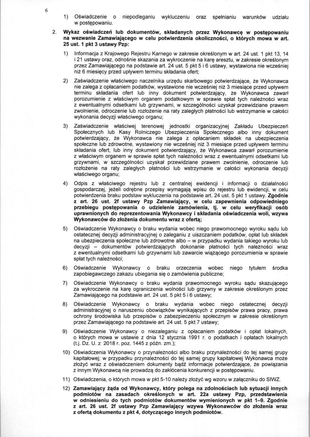 1) Oswiadczenie o niepodleganiu wykluczeniu oraz spelnianiu warunk6w udzialu w postepowaniu. 2.
