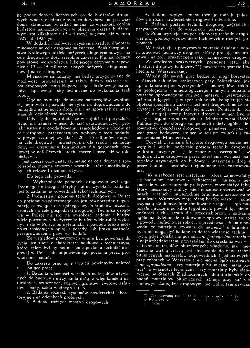 prowadzenie badań. Do zakresu prac tej instytucji powinnyby należeć następujące prace: 1.
