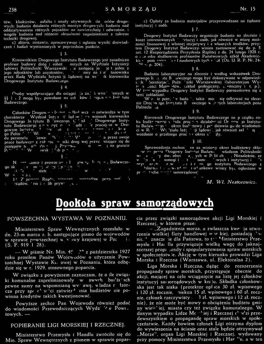o stosunku służbowym profesorów Państwowych szkół Akademickich i pomocniczych sił naukowych tych szkól (Dz. U. R. P. Nr. 24- - 28 r. p. 204). 8.