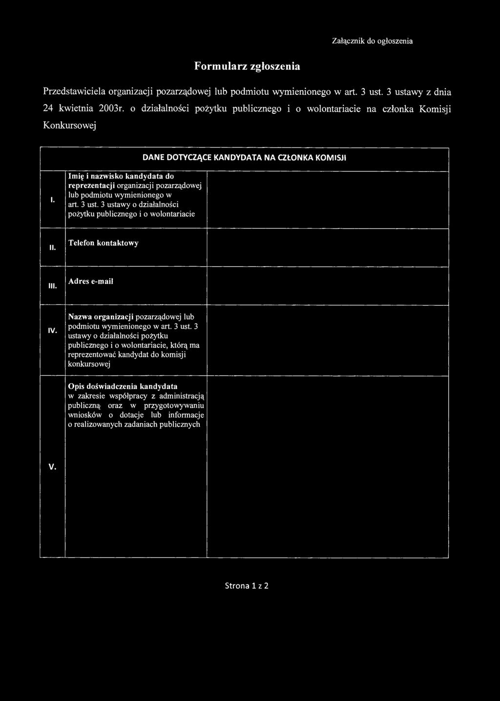 Załącznik do ogłoszenia Formularz zgłoszenia Przedstawiciela organizacji pozarządowej lub podmiotu wymienionego w art. 3 ust. 3 ustawy z dnia 24 kwietnia 2003r.