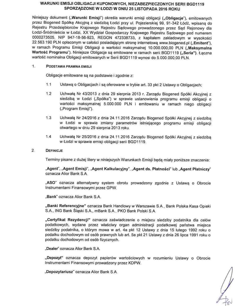 4.4. Załącznik 4: Warunki Emisji Obligacji serii BGD1119 Emitent zwraca uwagę, że w świetle obowiązujących na dzień sporządzenia niniejszej Noty Informacyjnej przepisów Prawa Upadłościowego i Prawa
